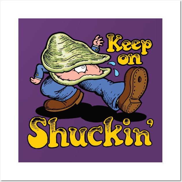 Keep on Shuckin' Wall Art by LittleCozyNostril